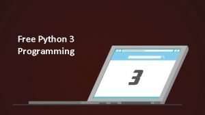 The Developers Guide to Python 3 Programming Free Online Course - Eduonix Free Course 1 The Developers Guide to Python 3 Programming Free Online Course