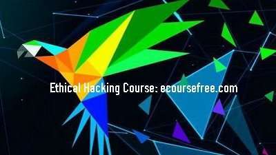 Start Ethical Hacking with Parrot Security OS Online Course Free