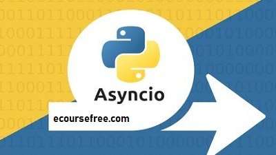 Asynchronous Python Programming with Asyncio Online Course Free