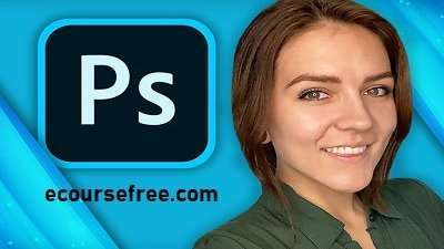 Learn Complete Adobe Photoshop Beginner to Expert Mega Course Free